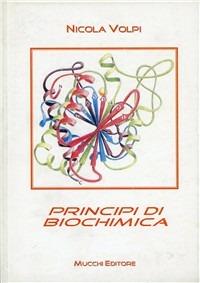 Principi di biochimica - Nicola Volpi - Libro Mucchi Editore 2013 | Libraccio.it