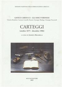 Giosuè Carducci. Gli amici veronesi (Bettelloni, Patuzzi, Biadego, Fraccaroli). Carteggi (ottobre 1875-dicembre 1906)  - Libro Mucchi Editore 2005, Ediz. nazion. opere di Giosuè Carducci | Libraccio.it