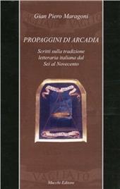 Propaggini di Arcadia. Scritti sulla tradizione letteraria italiana dal Sei al Novecento