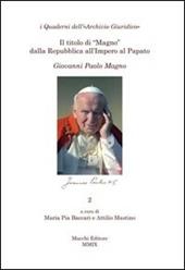 Il titolo di «magno» dalla Repubblica all'Impero al Papato. Giovanni Paolo Magno