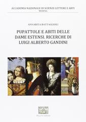 Pupattole e abiti delle dame estensi. Ricerche di Luigi Alberto Gandini