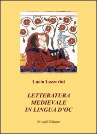 Letteratura medievale in lingua d'oc - Lucia Lazzerini - Libro Mucchi Editore 2013 | Libraccio.it