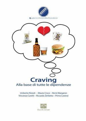 Craving. Alla base di tutte le dipendenze - Umberto Nizzoli - Libro Mucchi Editore 2015, Quaderni di personalità/dipendenze | Libraccio.it