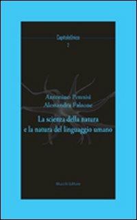 La scienza della natura e la natura del linguaggio umano - Antonino Pennisi, Alessandra Falzone - Libro Mucchi Editore 2015, CapitoloUnico | Libraccio.it