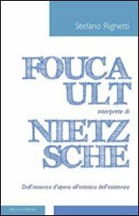 Foucault interprete di Nietzsche. Dall'assenza d'opera all'estetica dell'esistenza - Stefano Righetti - Libro Mucchi Editore 2013 | Libraccio.it