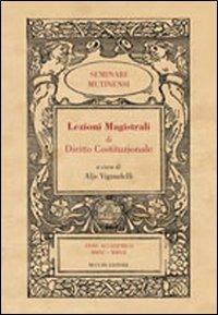 Lezioni magistrali di diritto costituzionale  - Libro Mucchi Editore 2013, Lectiones magistrales | Libraccio.it