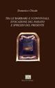 Tra le barbare e i conviviali. Evocazione del passato e sprezzo del presente - Domenico Chiodo - Libro Mucchi Editore 2012, Il vaglio | Libraccio.it