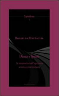 Danza e spazio. La metamorfosi dell'esperienza artistica contemporanea - Rossella Mazzaglia - Libro Mucchi Editore 2013, CapitoloUnico | Libraccio.it