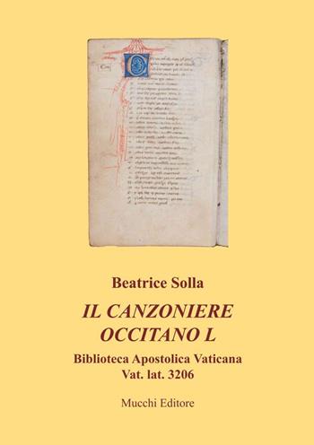 Il canzoniere occitano L. Biblioteca apostolica vaticana Vat. lat. 3206 - Beatrice Solla - Libro Mucchi Editore 2015, Studi, testi e manuali. Nuova serie | Libraccio.it