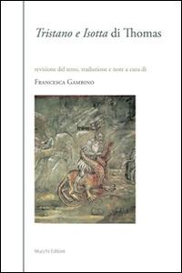 Tristano e Isotta di Thomas  - Libro Mucchi Editore 2014 | Libraccio.it