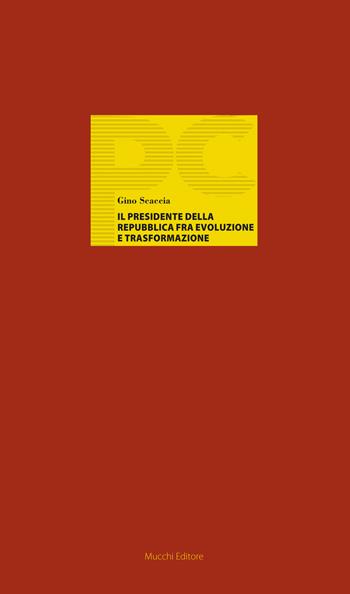 Il Presidente della Repubblica fra evoluzione e trasformazione - Gino Scaccia - Libro Mucchi Editore 2015, Piccole conferenze | Libraccio.it
