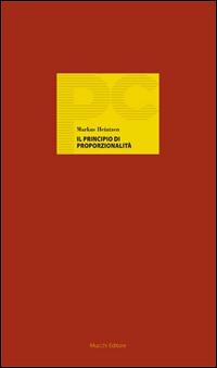 Il principio di proporzionalità. Un cosmopolita tedesco del diritto costituzionale - Markus Heintzen - Libro Mucchi Editore 2015, Piccole conferenze | Libraccio.it