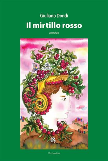 Il mirtillo rosso - Giuliano Dondi - Libro Mucchi Editore 2021 | Libraccio.it