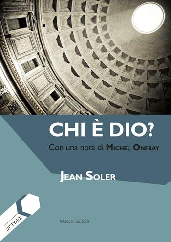 Chi è Dio? - Jean Soler - Libro Mucchi Editore 2016 | Libraccio.it