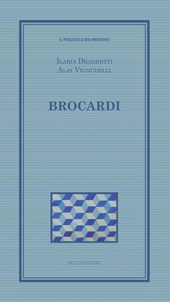 Brocardi. Greci e latini - Ilaria Draghetti, Aljs Vignudelli - Libro Mucchi Editore 2015, Il poggiolo dei medardi | Libraccio.it