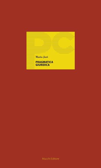 Pragmatica giuridica. Vol. 20 - Mario Jori - Libro Mucchi Editore 2016, Piccole conferenze | Libraccio.it
