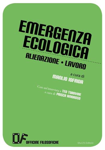 Emergenza ecologica. Alienazione lavoro  - Libro Mucchi Editore 2016, Officine filosofiche | Libraccio.it