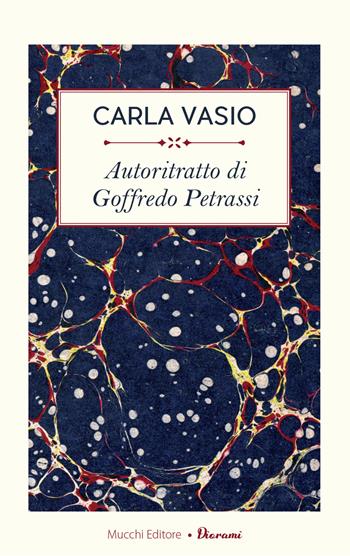 Autoritratto di Goffredo Petrassi - Carla Vasio - Libro Mucchi Editore 2017, Diorami | Libraccio.it