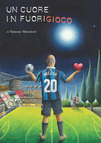 Un cuore in fuorigioco - Simone Muratori - Libro Mucchi Editore 2017 | Libraccio.it