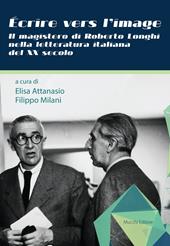 Écrire vers l'image. Il magistero di Roberto Longhi nella letteratura italiana del XX secolo