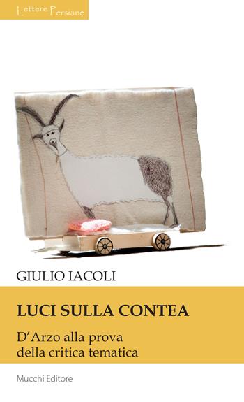 Luci sulla contea. D'Arzo alla prova della critica tematica - Giulio Iacoli - Libro Mucchi Editore 2017, Lettere persiane | Libraccio.it