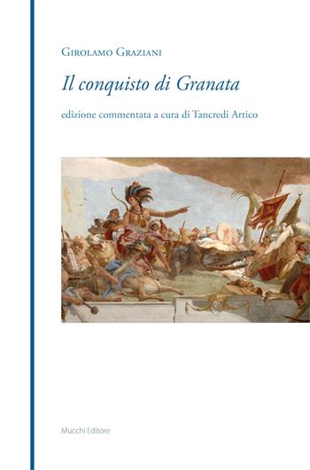 Il conquisto di Granata - Girolamo Graziani - Libro Mucchi Editore 2017 | Libraccio.it