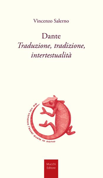 Dante. Traduzione, tradizione, intertestualità - Vincenzo Salerno - Libro Mucchi Editore 2017 | Libraccio.it