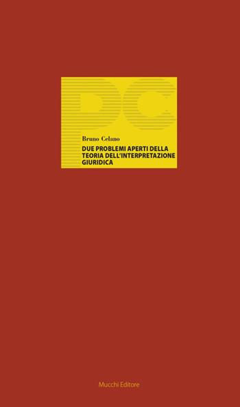 Due problemi aperti della teoria dell'interpretazione giuridica - Bruno Celano - Libro Mucchi Editore 2017, Piccole conferenze | Libraccio.it