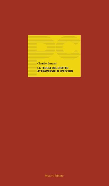 La teoria del diritto attraverso lo specchio - Claudio Luzzati - Libro Mucchi Editore 2017, Piccole conferenze | Libraccio.it