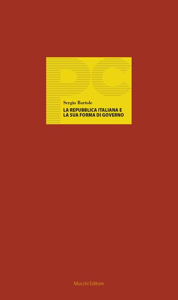 La Repubblica italiana e la sua forma di governo - Sergio Bartole - Libro Mucchi Editore 2018, Piccole conferenze | Libraccio.it