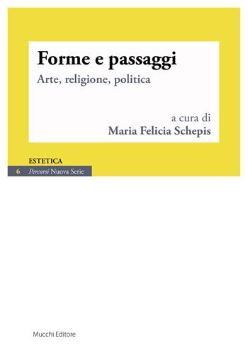 Forme e passaggi. Arte, religione, politica  - Libro Mucchi Editore 2018, Percorsi. Nuova serie | Libraccio.it