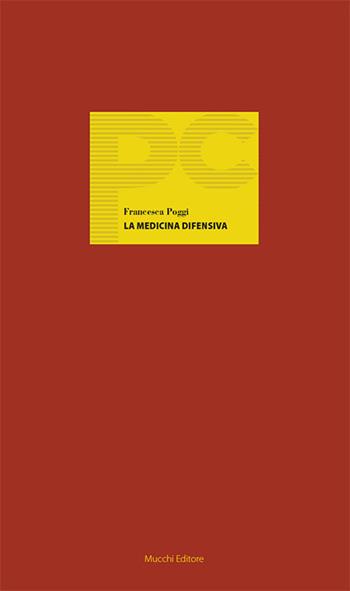 La medicina difensiva - Francesca Poggi - Libro Mucchi Editore 2018, Piccole conferenze | Libraccio.it