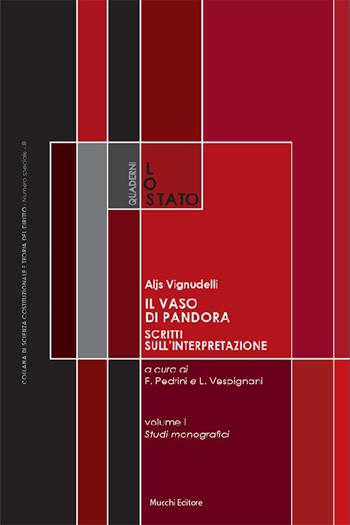 Il vaso di Pandora. Scritti sull'interpretazione. Vol. 1-2: Scritti monografici-Saggi, repliche e interventi - Aljs Vignudelli - Libro Mucchi Editore 2018, Quaderni de «Lo Stato» | Libraccio.it