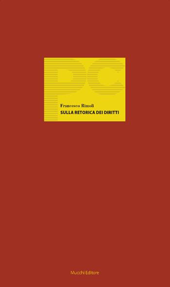 Sulla retorica dei diritti - Francesco Rimoli - Libro Mucchi Editore 2018, Piccole conferenze | Libraccio.it
