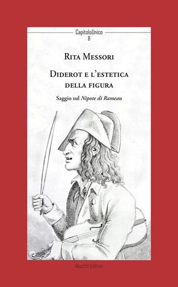 Diderot e l'estetica della figura. Saggio sul Nipote di Rameau - Rita Messori - Libro Mucchi Editore 2019, CapitoloUnico | Libraccio.it