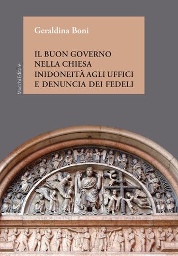 Il buon governo nella Chiesa. Inidoneità agli uffici e denuncia dei fedeli - Geraldina Boni - Libro Mucchi Editore 2019 | Libraccio.it