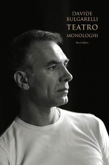 Monologhi. Teatro - Davide Bulgarelli - Libro Mucchi Editore 2019 | Libraccio.it