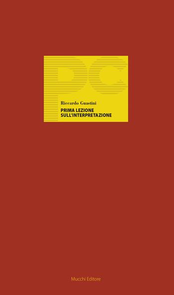 Prima lezione sull'interpretazione - Riccardo Guastini - Libro Mucchi Editore 2019, Piccole conferenze | Libraccio.it