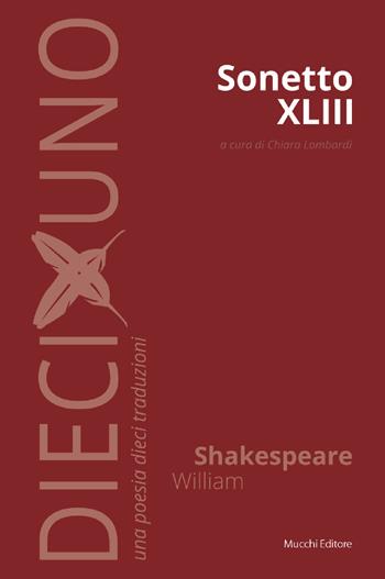 Sonetto XLIII - William Shakespeare - Libro Mucchi Editore 2019, DiecixUno. Una poesia dieci traduzioni | Libraccio.it