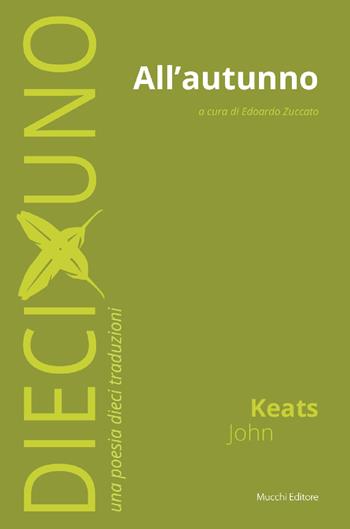 All'autunno - John Keats - Libro Mucchi Editore 2019, DiecixUno. Una poesia dieci traduzioni | Libraccio.it