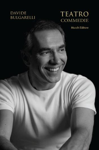 Commedie. Teatro - Davide Bulgarelli - Libro Mucchi Editore 2019 | Libraccio.it