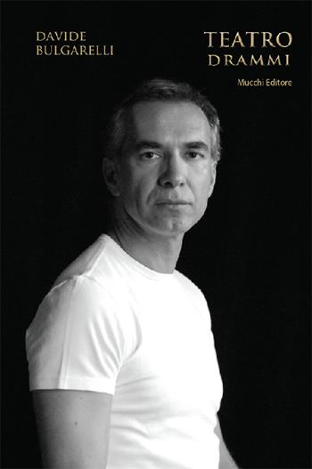 Teatro drammi - Davide Bulgarelli - Libro Mucchi Editore 2020 | Libraccio.it
