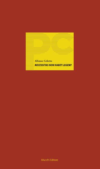 Necessitas non habet legem? Prime riflessioni sulla gestione costituzionale dell'emergenza coronavirus - Alfonso Celotto - Libro Mucchi Editore 2020, Piccole conferenze | Libraccio.it