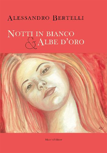 Notti in bianco & albe d'oro - Alessandro Bertelli - Libro Mucchi Editore 2020 | Libraccio.it