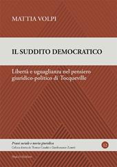 Il suddito democratico. Libertà e uguaglianza nel pensiero giuridico-politico di Tocqueville