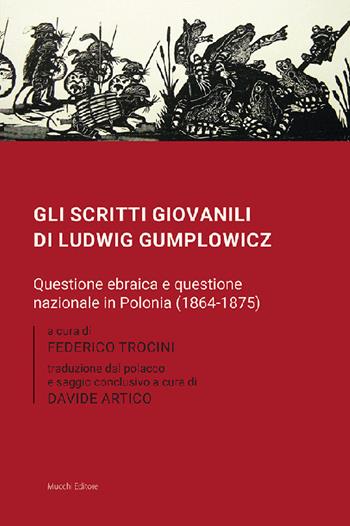 Gli scritti giovanili di Ludwig Gumplowicz. Questione ebraica e questione nazionale in Polonia (1864-1875)  - Libro Mucchi Editore 2021 | Libraccio.it