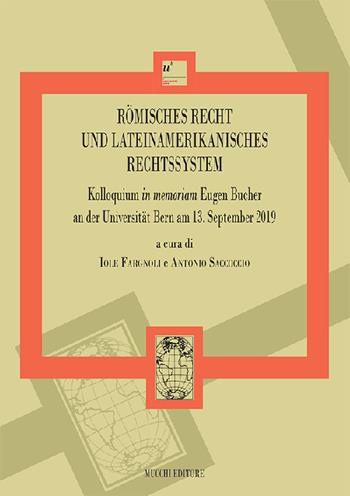 Römisches Recht und lateinamerikanisches Rechtssystem. Kolloquium in memoriam Eugen Bucher an der Universität Bern am 13. September 2019  - Libro Mucchi Editore 2021 | Libraccio.it