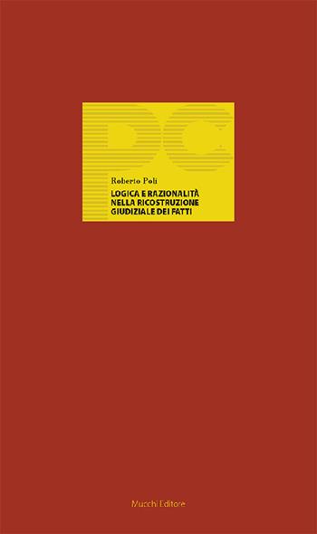 Logica e razionalità nella ricostruzione giudiziale dei fatti - Roberto Poli - Libro Mucchi Editore 2021, Piccole conferenze | Libraccio.it