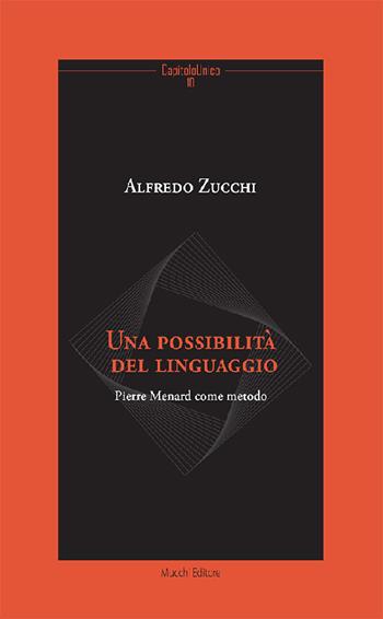 Una possibilità del linguaggio. Pierre Menard come metodo - Alfredo Zucchi - Libro Mucchi Editore 2021, CapitoloUnico | Libraccio.it