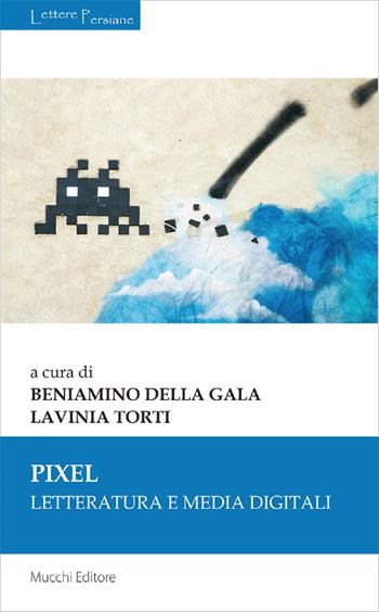 Pixel. Letteratura e media digitali  - Libro Mucchi Editore 2021, Lettere persiane | Libraccio.it